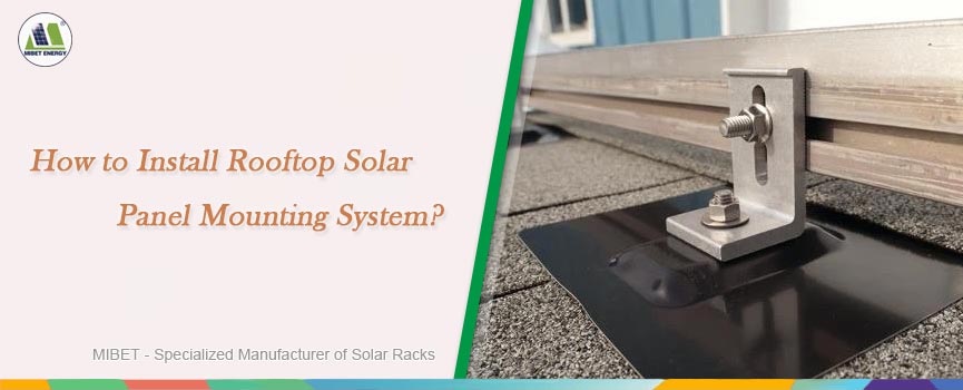 How to Install Rooftop Solar Panel Mounting System?