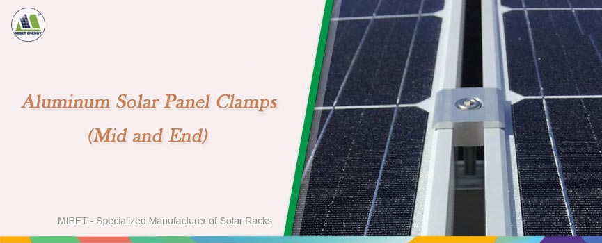 Aluminum Solar Panel Clamps (Mid and End)