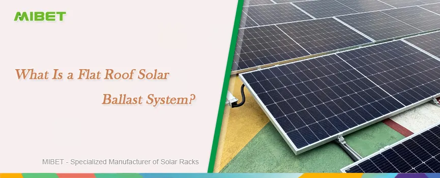 What Is a Flat Roof Solar Ballast System?