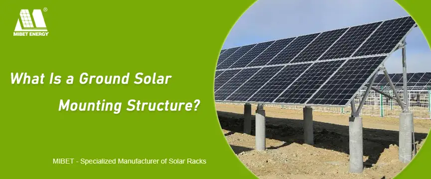 What Is a Ground Solar Mounting Structure